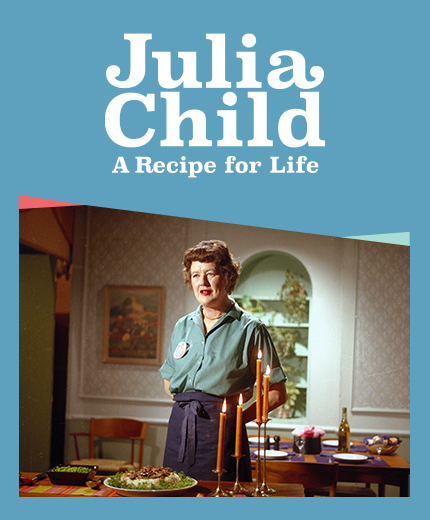 Julia Child: A Recipe for Life